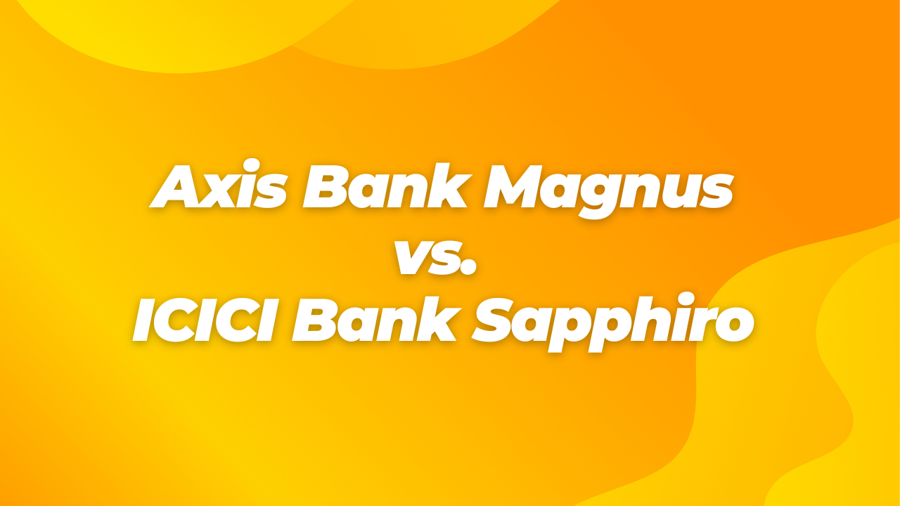 Axis Bank Magnus vs. ICICI Bank Sapphiro