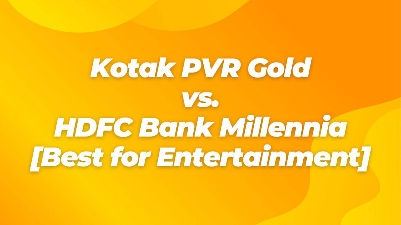 Kotak PVR Gold vs. HDFC Bank Millennia