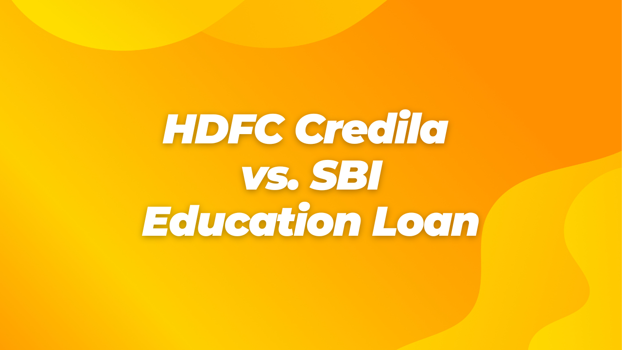 HDFC Credila vs.SBI Education Loan Comparison