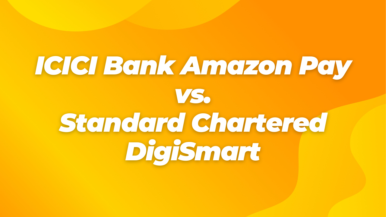 ICICI Amazon Pay vs. SC DigiSmart